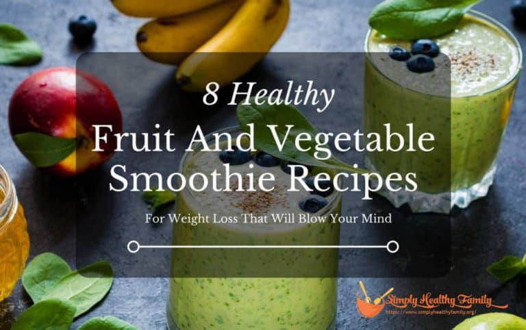 8 Healthy Fruit And Vegetable Smoothie Recipes For Weight Loss That Will Blow Your Mind