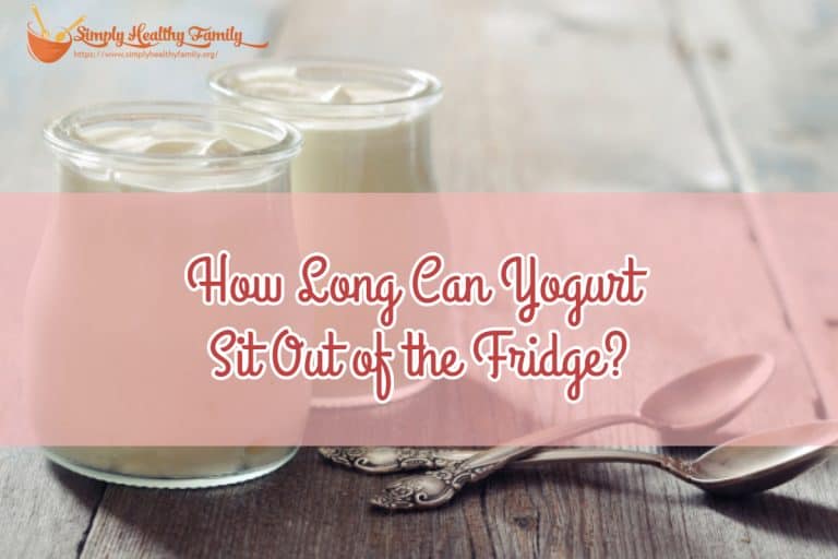 How Long Can Yogurt Sit Out of the Fridge_