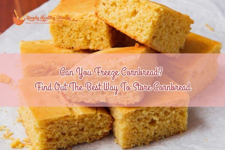 Can You Freeze Cornbread_ Find Out The Best Way To Store Cornbread