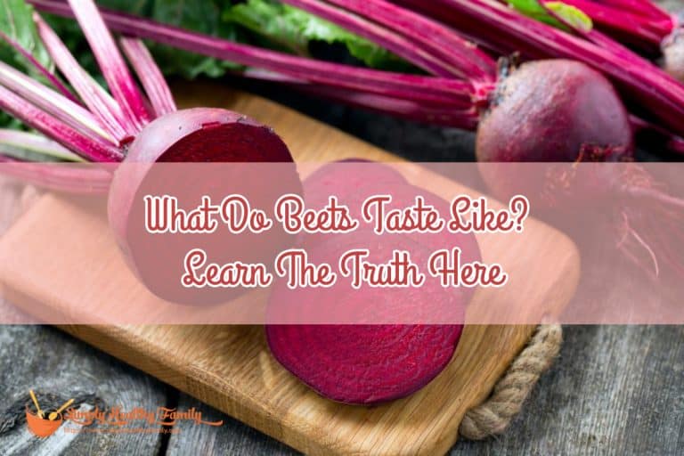 What Do Beets Taste Like? Learn The Truth Here