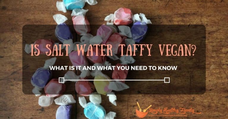 Is Salt Water Taffy Vegan? What Is It And What You Need To Know