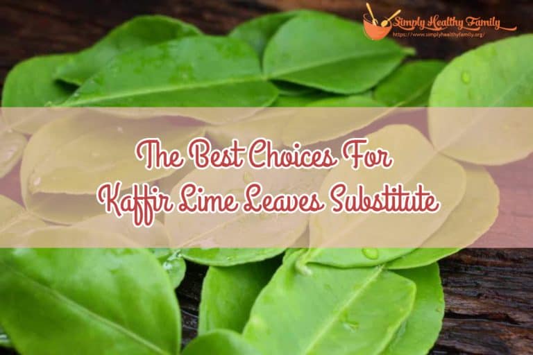 The Best Choices For Kaffir Lime Leaves Substitute