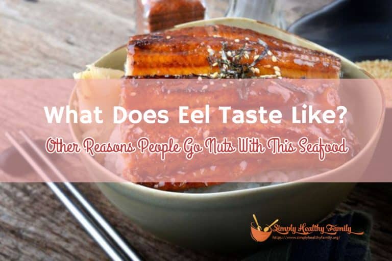 What Does Eel Taste Like? And Other Reasons People Go Nuts With This Seafood