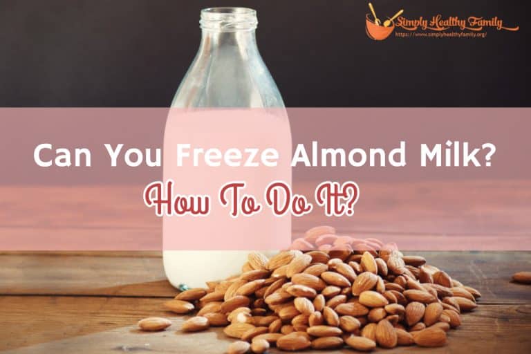 Can You Freeze Almond Milk? How To Do It?