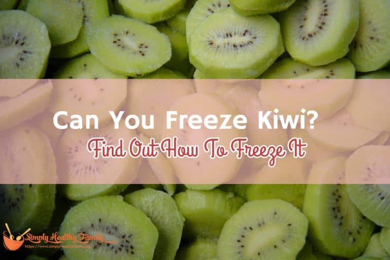 Can You Freeze Kiwi? Find Out How To Freeze It