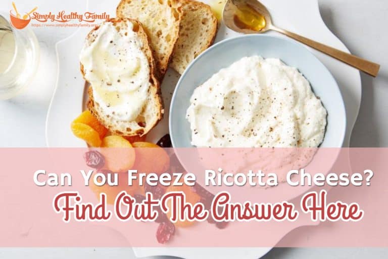 Can You Freeze Ricotta Cheese? Find Out The Answer Here