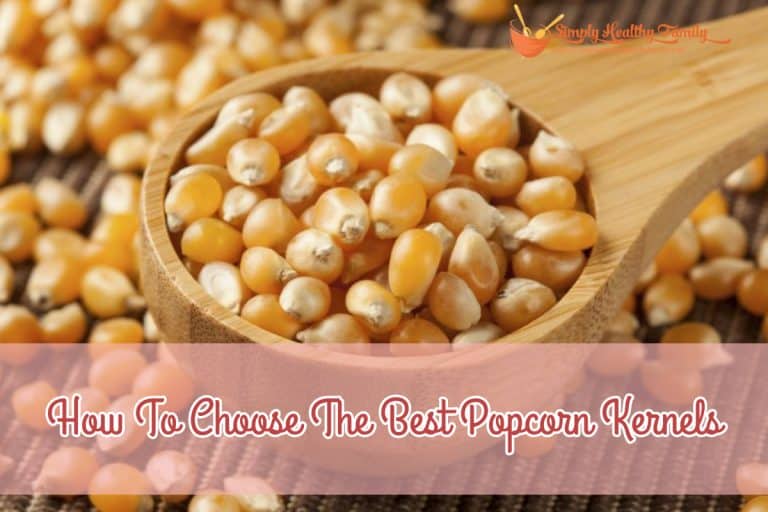 How To Choose The Best Popcorn Kernels