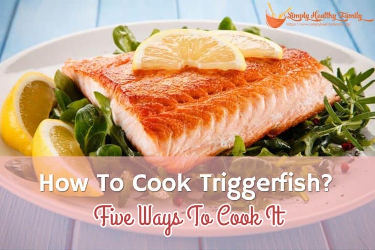 How To Cook Triggerfish? Five Ways To Cook It