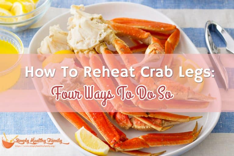 How To Reheat Crab Legs: Four Ways To Do So