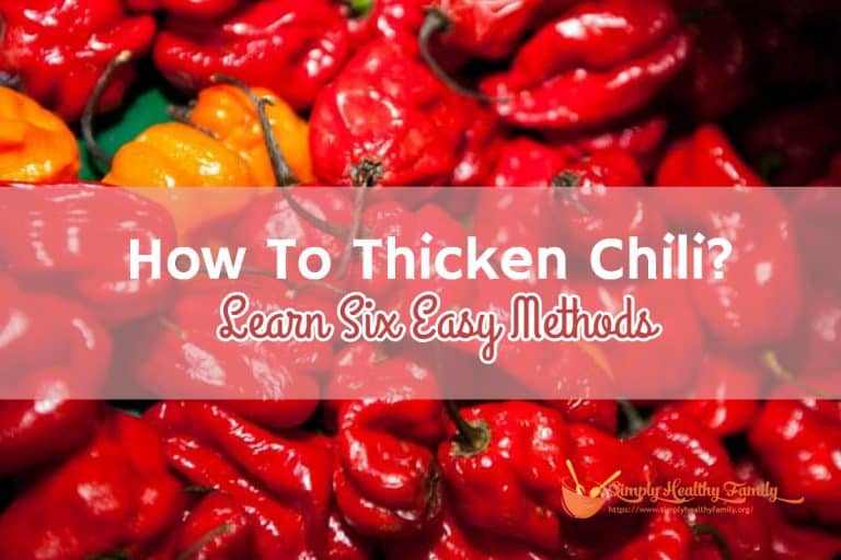 How To Thicken Chili? Learn Six Easy Methods