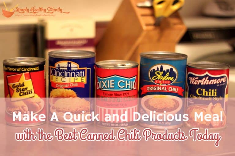 Make A Quick and Delicious Meal with the Best Canned Chili Products Today