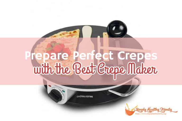 Prepare Perfect Crepes with the Best Crepe Maker